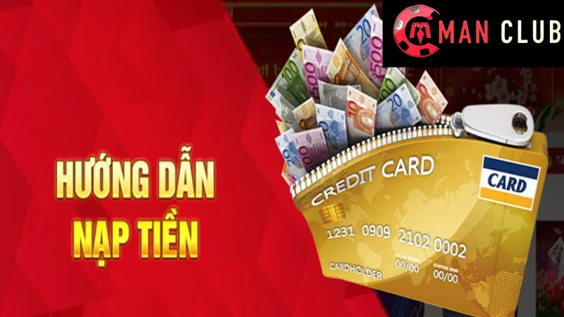 Nạp Tiền ManClub: Kinh Nghiệm Nạp Tiền Vào Cổng Game ManClub 2 Quy trình nạp tiền vào tài khoản ManClub